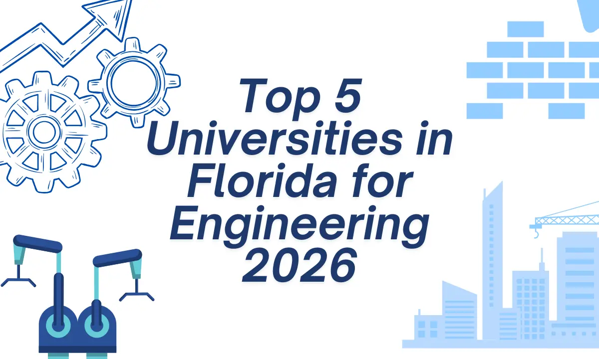 Top 5 Universities in Florida for Engineering 2026 Eligibility, Fees & Courses, Location