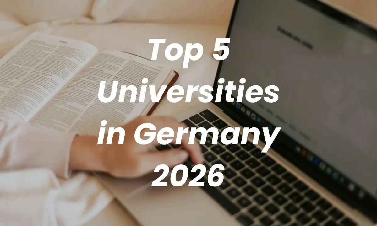 Top 5 Universities in Germany 2026 Ranking, Admission Process and Tuition Fees
